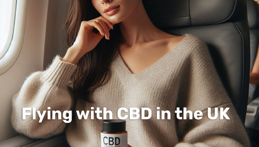 Flying with CBD in the UK: What You Need to Know